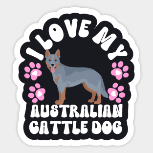 I Love My Australian Cattle Dog Sticker